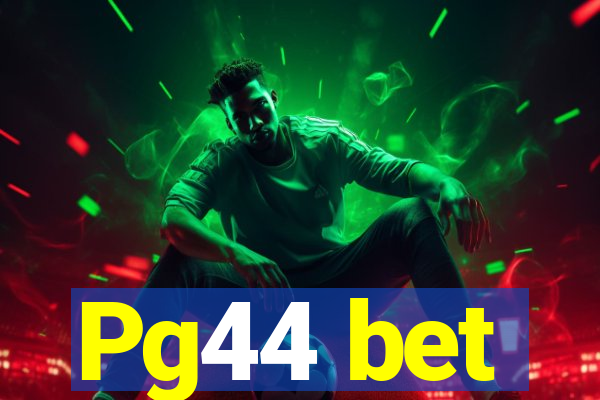 Pg44 bet